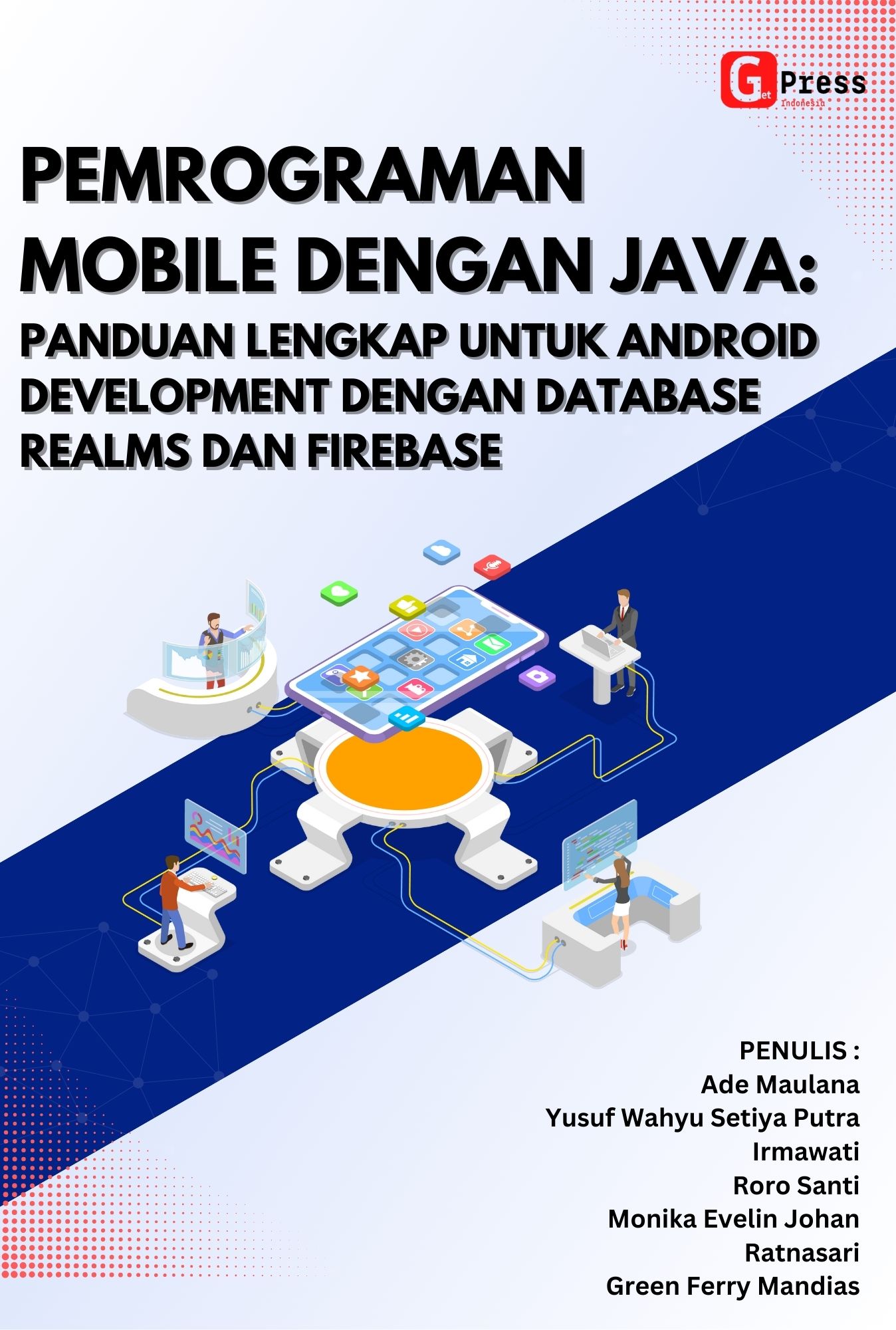 PEMROGRAMAN MOBILE DENGAN JAVA: PANDUAN LENGKAP UNTUK ANDROID DEVELOPMENT DENGAN DATABASE  REALMS DAN FIREBASE